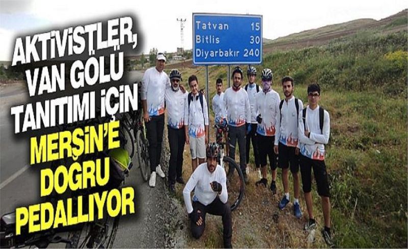 Aktivistler, Van Gölü tanıtımı için Mersin’e doğru pedallıyor