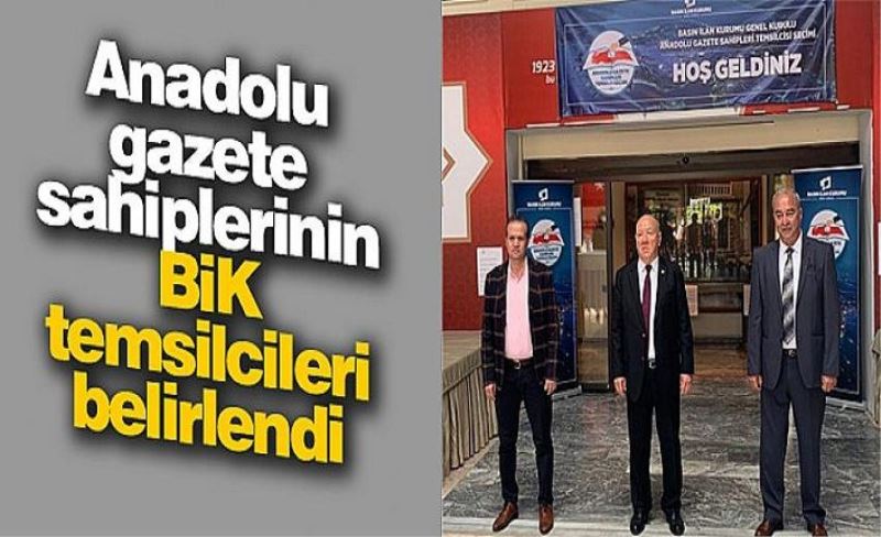Anadolu gazete sahiplerinin BİK temsilcileri belirlendi