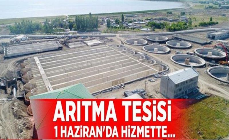 Arıtma tesisi 1 Haziran'da hizmette…