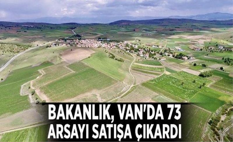 Bakanlık, Van'da 73 arsayı satışa çıkardı