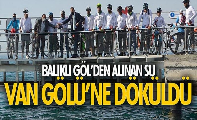 Balıklı Göl’den alınan su Van Gölü’ne döküldü