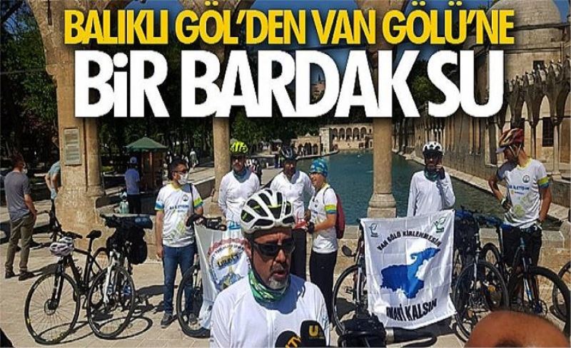 Balıklı Göl’den Van Gölü’ne bir bardak su