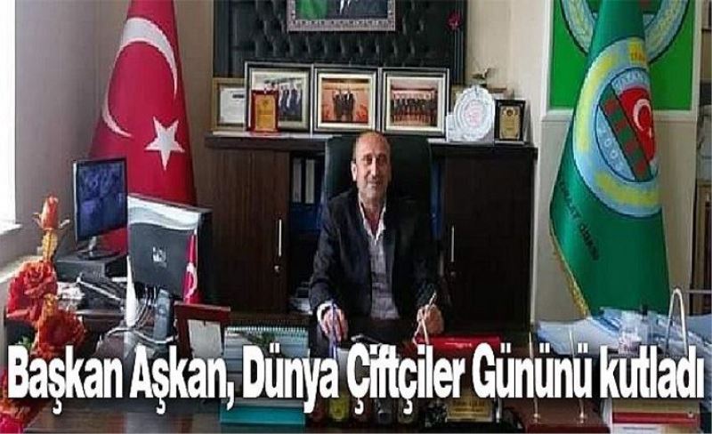 Başkan Aşkan, Dünya Çiftçiler Gününü kutladı