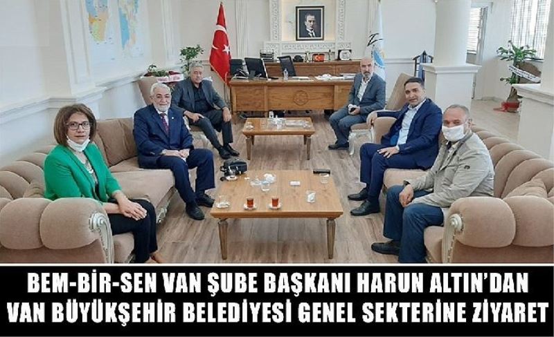 Bem-Bir-Sen Van Şube Başkanı Harun Altın’dan Van Büyükşehir Belediyesi Genel Sekreterine ziyaret