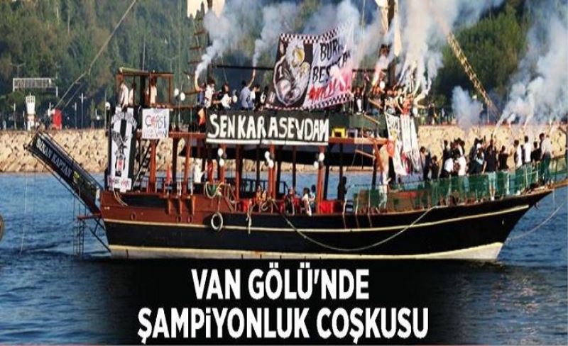 Beşiktaş taraftarının Van Gölü'nde şampiyonluk coşkusu