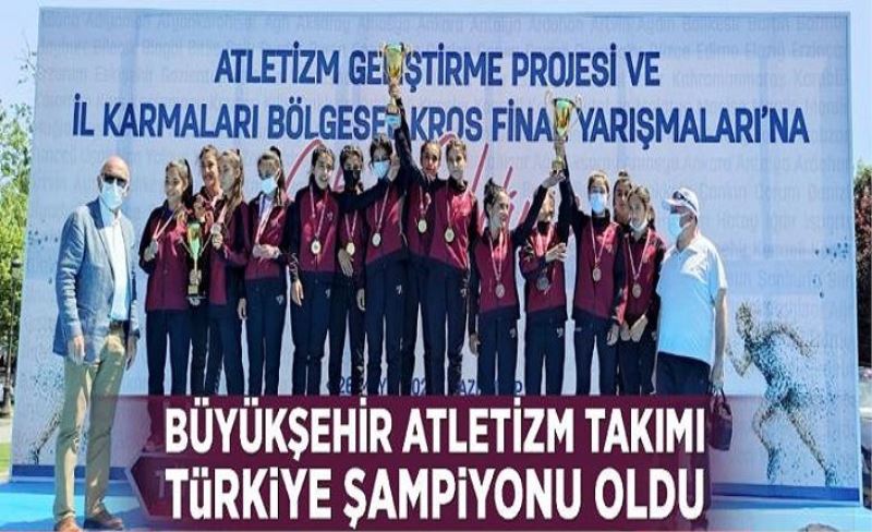 Büyükşehir atletizm takımı Türkiye şampiyonu oldu