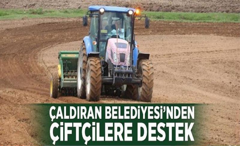 Çaldıran Belediyesi'nden çiftçilere destek