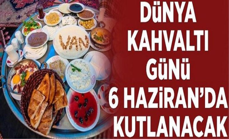 Dünya Kahvaltı Günü 6 Haziran’da kutlanacak