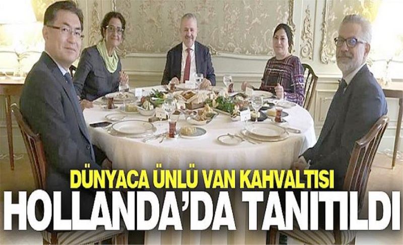 Dünyaca ünlü Van kahvaltısı Hollanda’da tanıtıldı