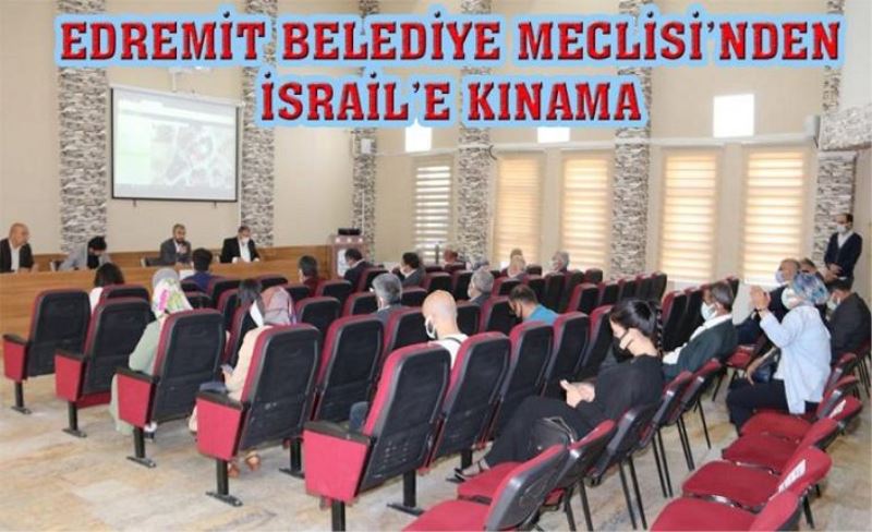 Edremit Belediye Meclisi, İsrail'i kınadı