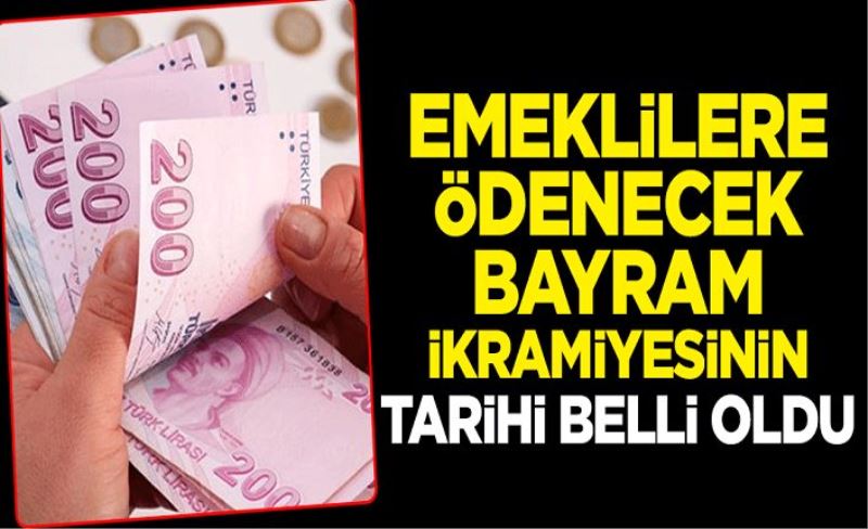 Emeklilere ödenecek bayram ikramiyesinin tarihi belli oldu