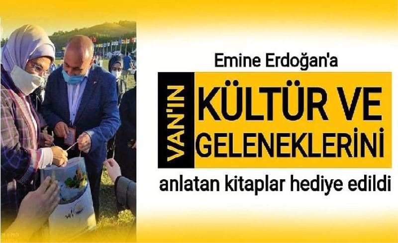 Emine Erdoğan'a Van'ın kültür ve geleneklerini anlatan kitaplar hediye edildi