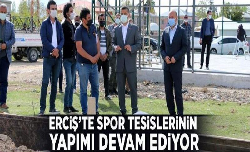 Erciş’te spor tesislerinin yapımı devam ediyor