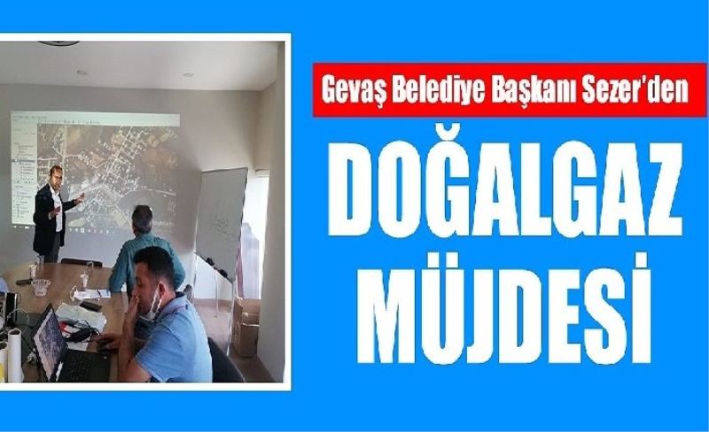 Gevaş Belediye Başkanı Sezer’den Doğalgaz müjdesi