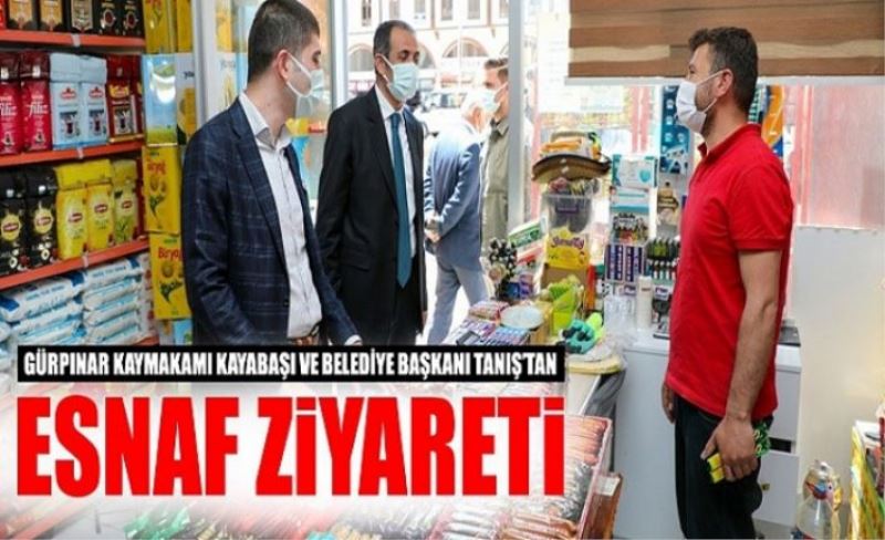 Gürpınar Kaymakamı Kayabaşı ve Belediye Başkanı Tanış’tan esnaf ziyareti