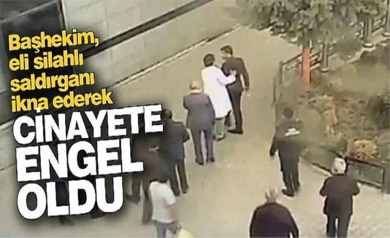 Hastane başhekimi cinayet teşebbüsünü durdurdu