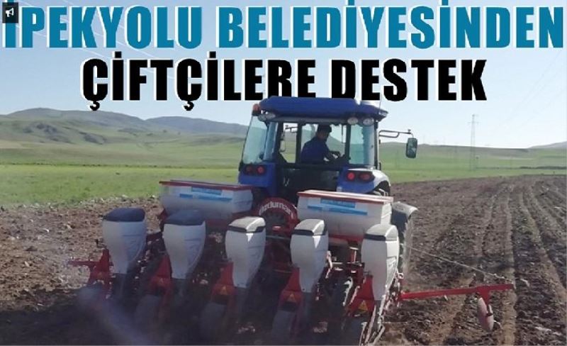 İpekyolu Belediyesinden çiftçilere destek