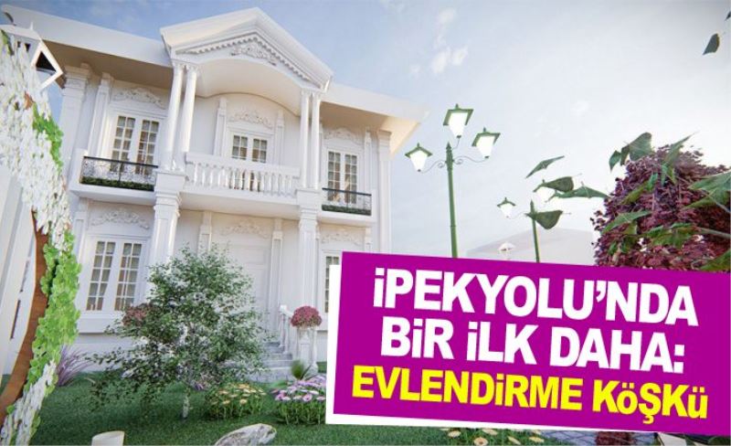 İpekyolu’nda bir ilk daha: Evlendirme Köşkü…