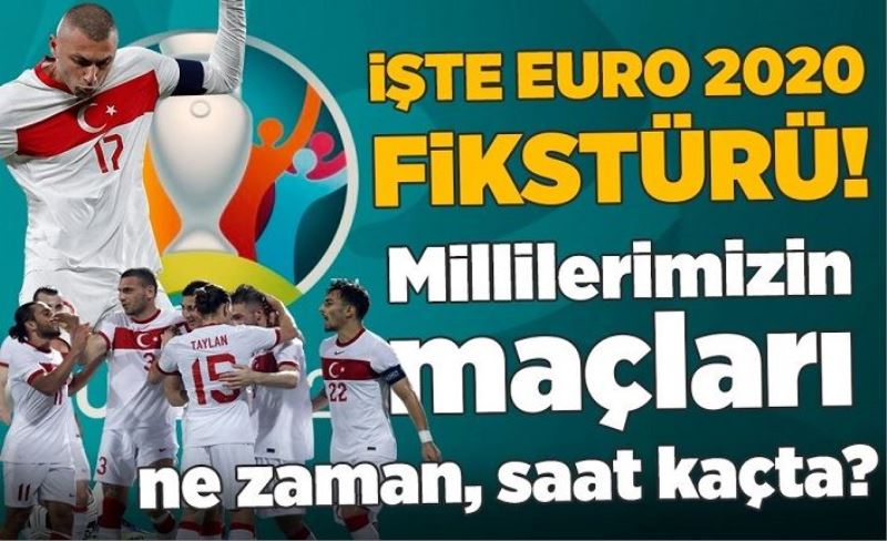 İşte EURO 2020 fikstürü! A Milli Takım'ımızın maçları ne zaman, saat kaçta?