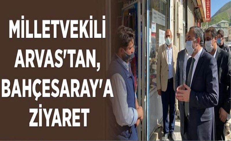 Milletvekili Arvas'tan, Bahçesaray'a ziyaret