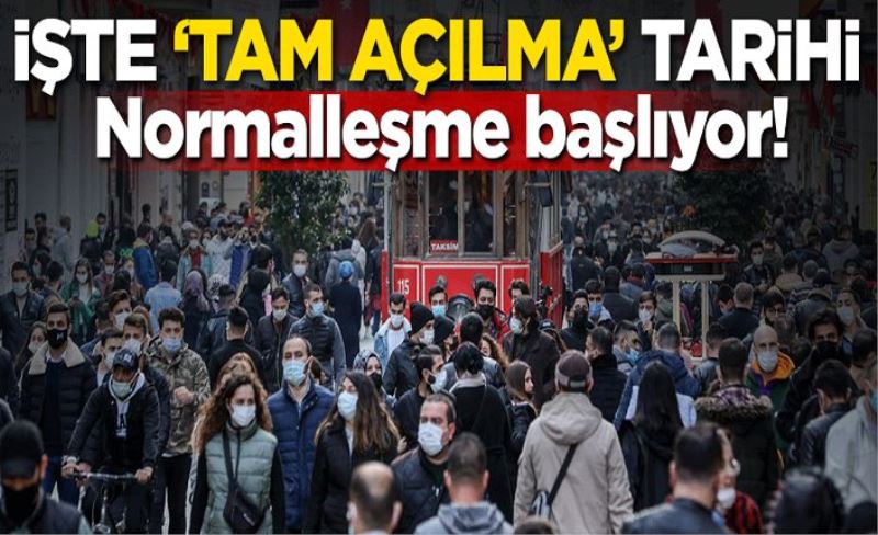 Normalleşme başlıyor! İşte 'Tam açılma' tarihi