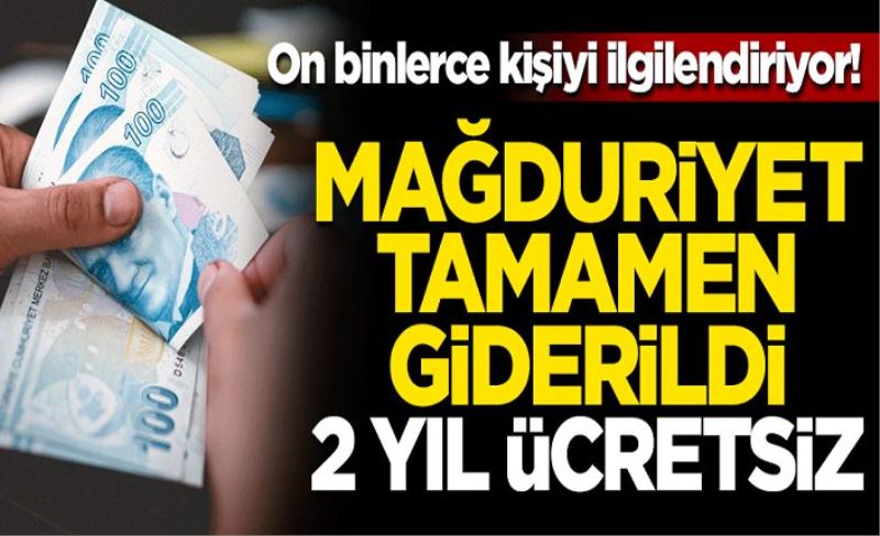 On binlerce kişiyi ilgilendiriyor! Mağduriyet tamamen giderildi... 2 yıl ücretsiz