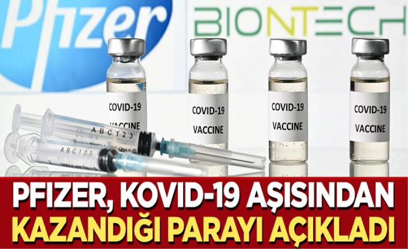 Pfizer, Kovid-19 aşısından kazandığı parayı açıkladı