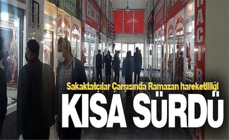 Sakaktatçılar Çarşısında Ramazan hareketliliği kısa sürdü