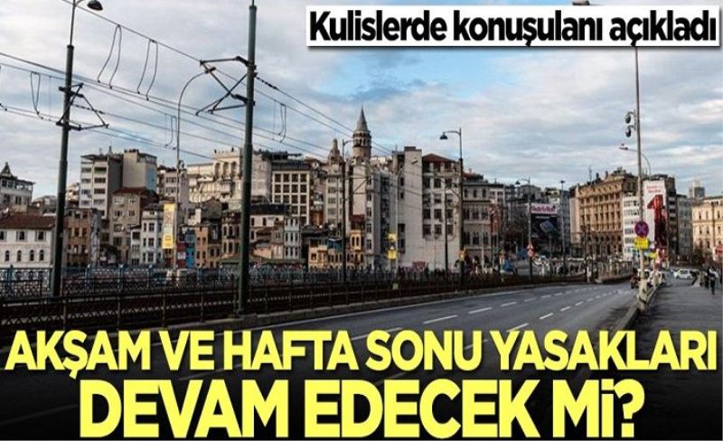 Tam kapanma sonrası yasaklar devam edecek mi? Kulislerde konuşulanı açıkladı