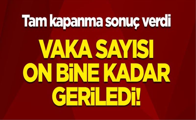 Tam kapanma sonuç verdi! İşte günün koronavirüs verileri