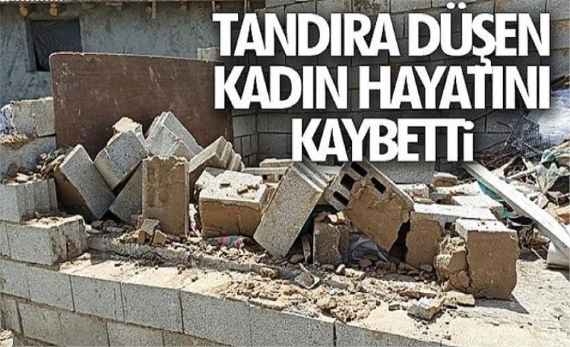 Tandıra düşen kadın hayatını kaybetti