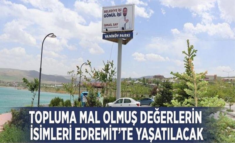 Topluma mal olmuş değerlerin isimleri Edremit’te yaşatılacak