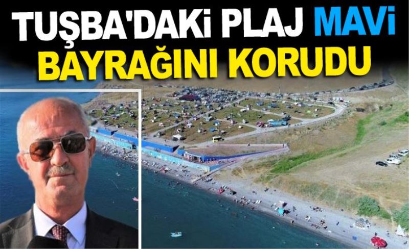 Tuşba'daki plaj, mavi bayrağını korudu