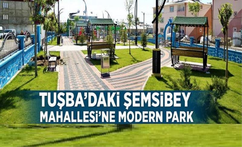 Tuşba’daki Şemsibey Mahallesi’ne modern park