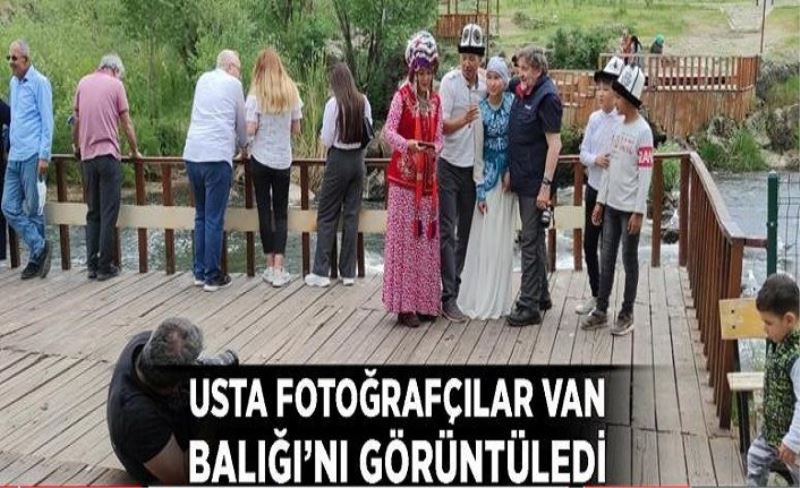 Usta fotoğrafçılar Van Balığı’nı görüntüledi