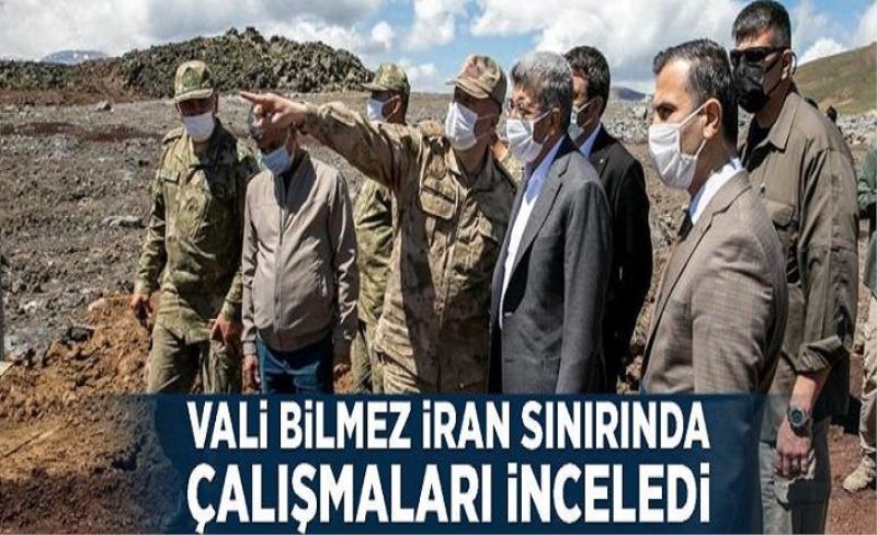 Vali Bilmez İran sınırında çalışmaları inceledi