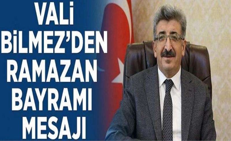 Vali Bilmez’den Ramazan Bayramı mesajı