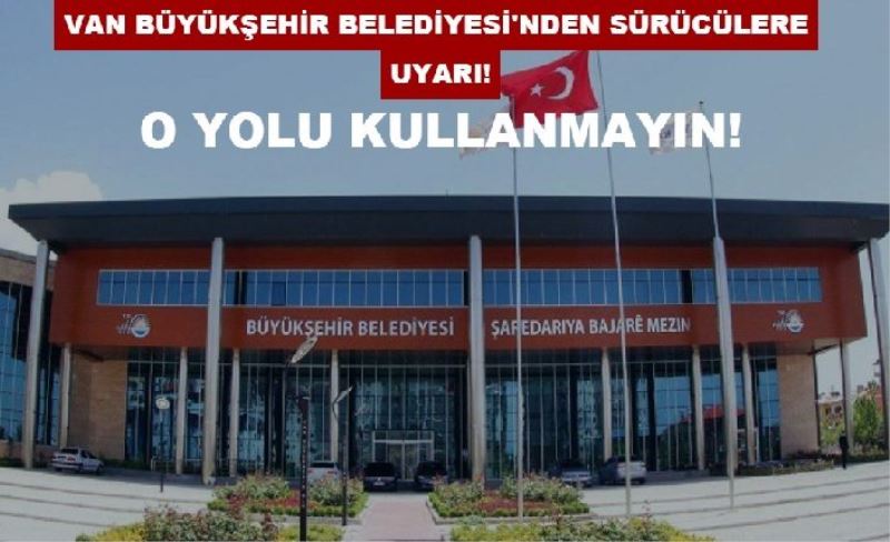 Van Büyükşehir Belediyesi'nden Sürücülere Uyarı!