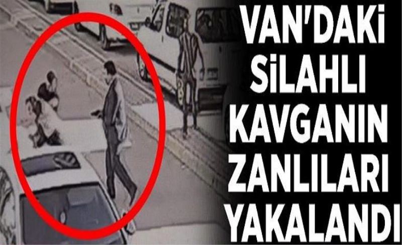 Van'daki silahlı kavganın zanlıları yakalandı