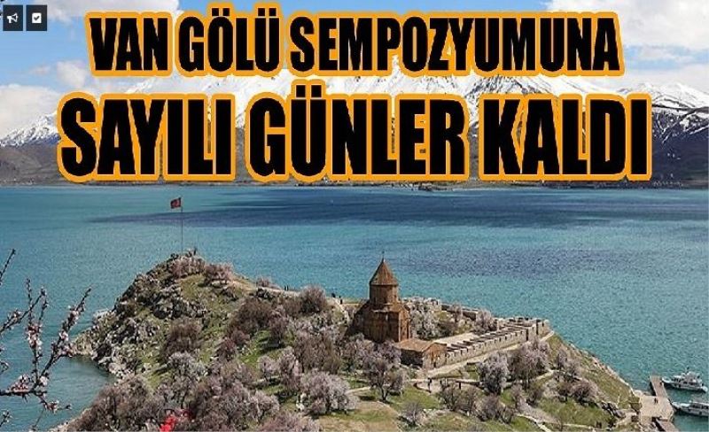 Van Gölü sempozyumuna sayılı günler kaldı