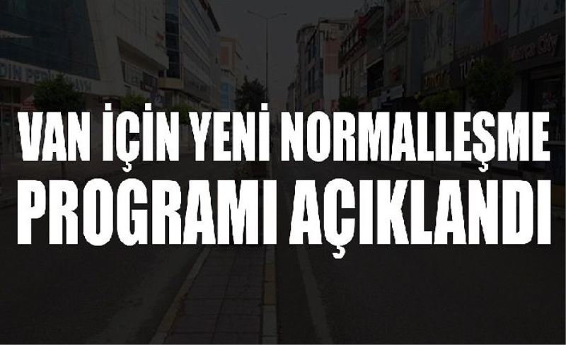 Van için yen kontrollü normalleşme programı açıklandı