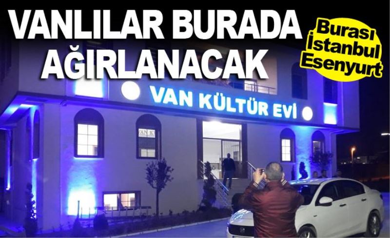 VAN KÜLTÜR EVİ GÖZ KAMAŞTIRIYOR