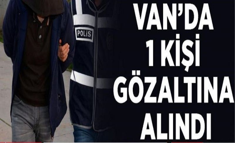 Van’da 1 kişi gözaltına alındı