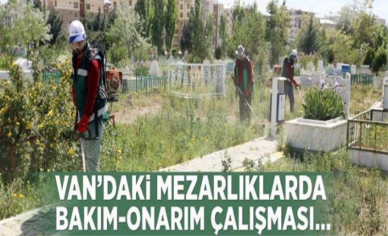 Van’daki mezarlıklarda bakım-onarım çalışması…