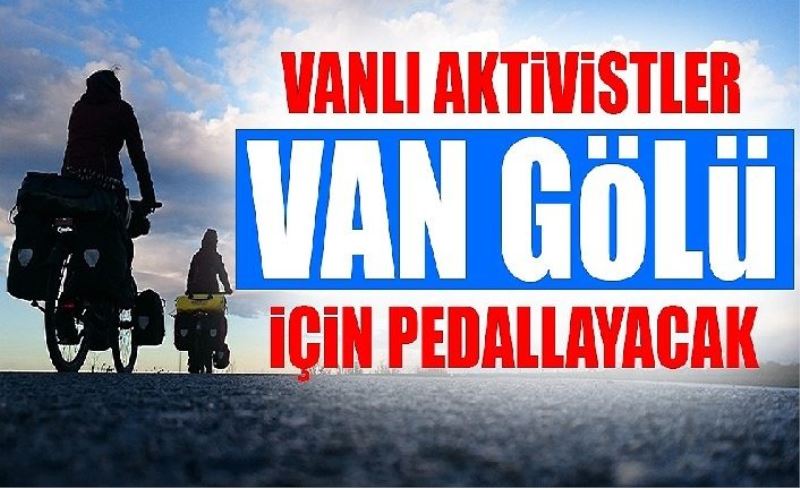 Vanlı aktivistler Van Gölü için pedallayacak