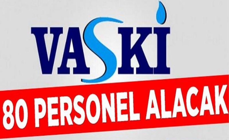 VASKİ 80 mevsimlik işçi alacak