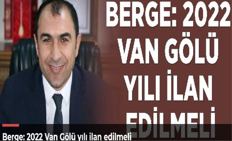 Berge: 2022 Van Gölü yılı ilan edilmeli