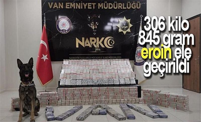 306 kilo 845 gram eroin ele geçirildi