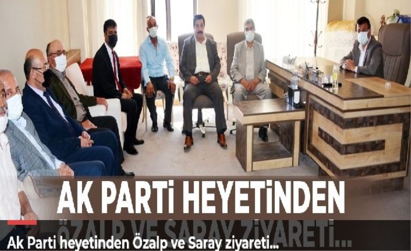 Ak Parti heyetinden Özalp ve Saray ziyareti...