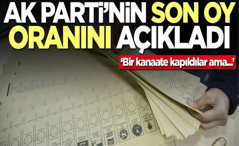 AK Parti'nin son oy oranını açıkladı!